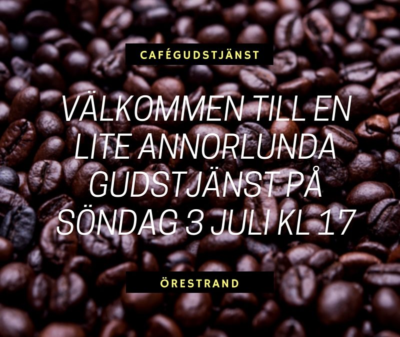 Cafégudstjänst på Örestrand 3 juli kl 17