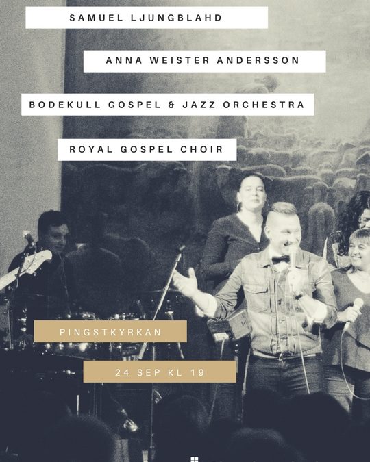 Konsert med Samuel Ljungblahd, Anna Weister Andersson, Royal Gospel Choir, Bodekull Gospel & Jazz Orchestra