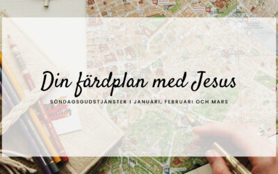 ”Din färdplan med Jesus” – Gudstjänster januari – mars