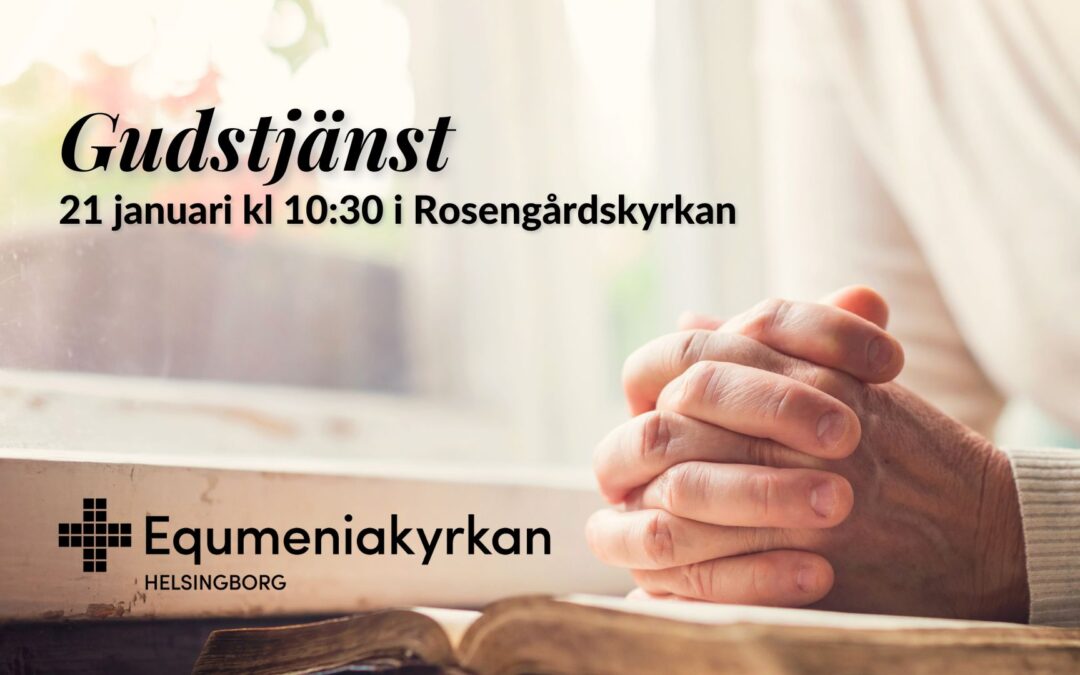 Gudstjänst – 21 jan kl 10:30 – Rosengårdskyrkan